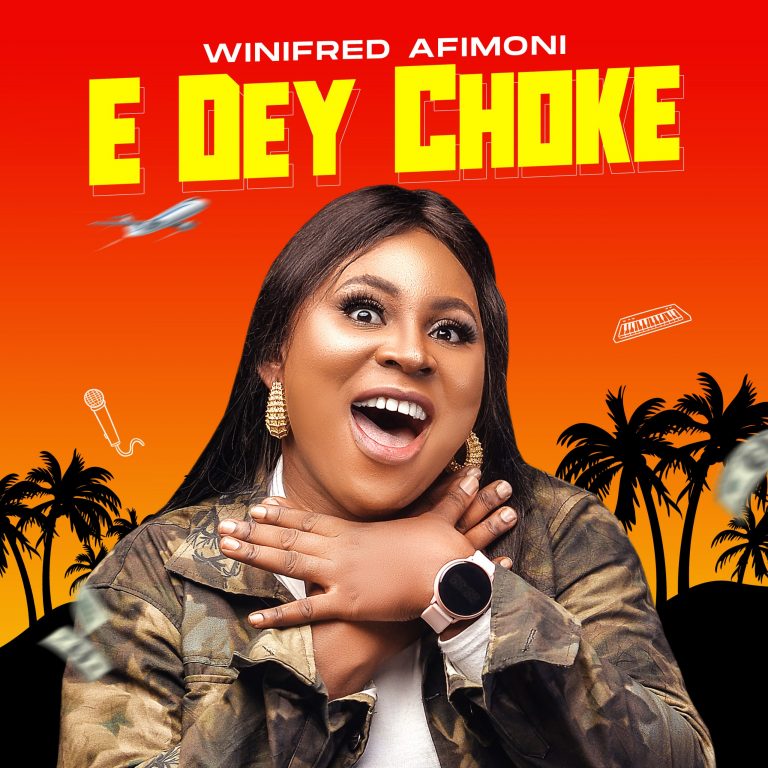 E Dey Choke by Winifred Afimoni