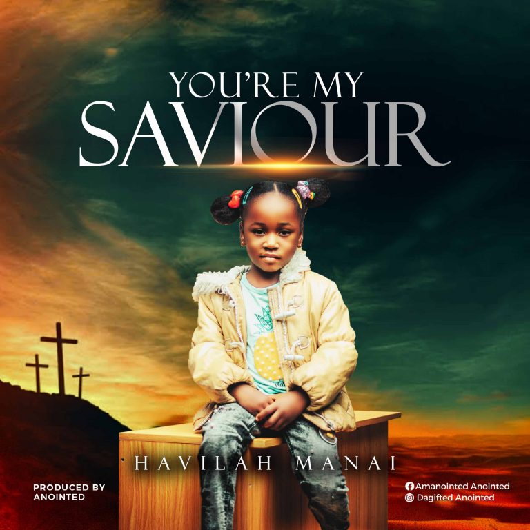 You’re My Saviour by Havilah Manai