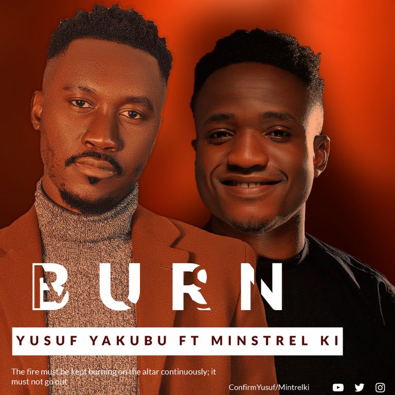 Burn by Yusuf Yakubu ft Minister K I 