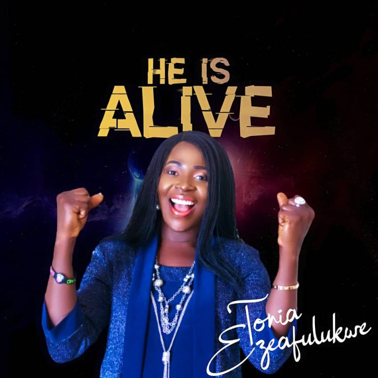 Tonia Ezeaflukwe He is Alive 