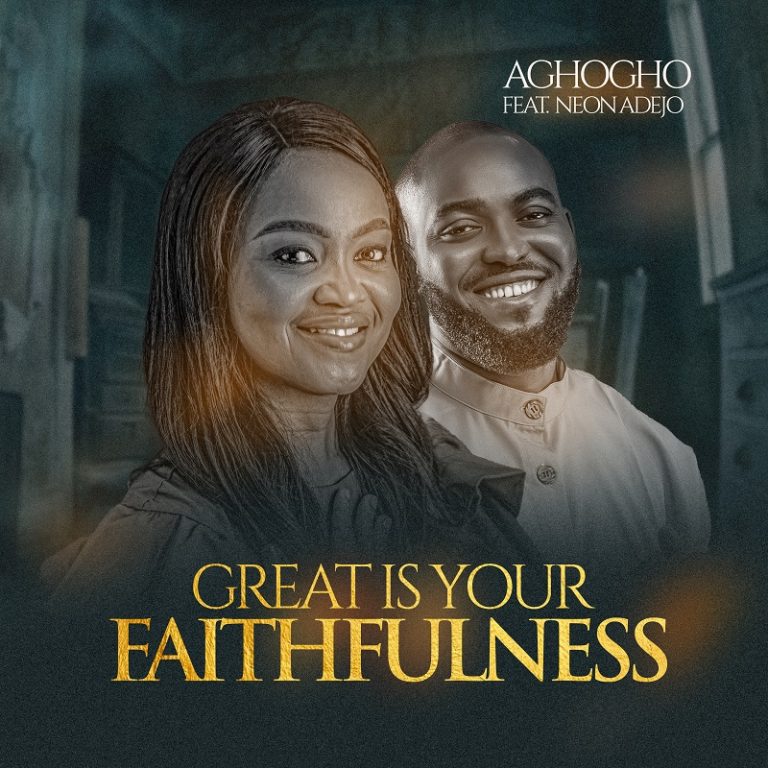 Great is Your Faithfulness by Aghogho ft Neon Adejo