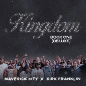 Maverick City & Kirk Franklin Kingdom Book One Deluxe