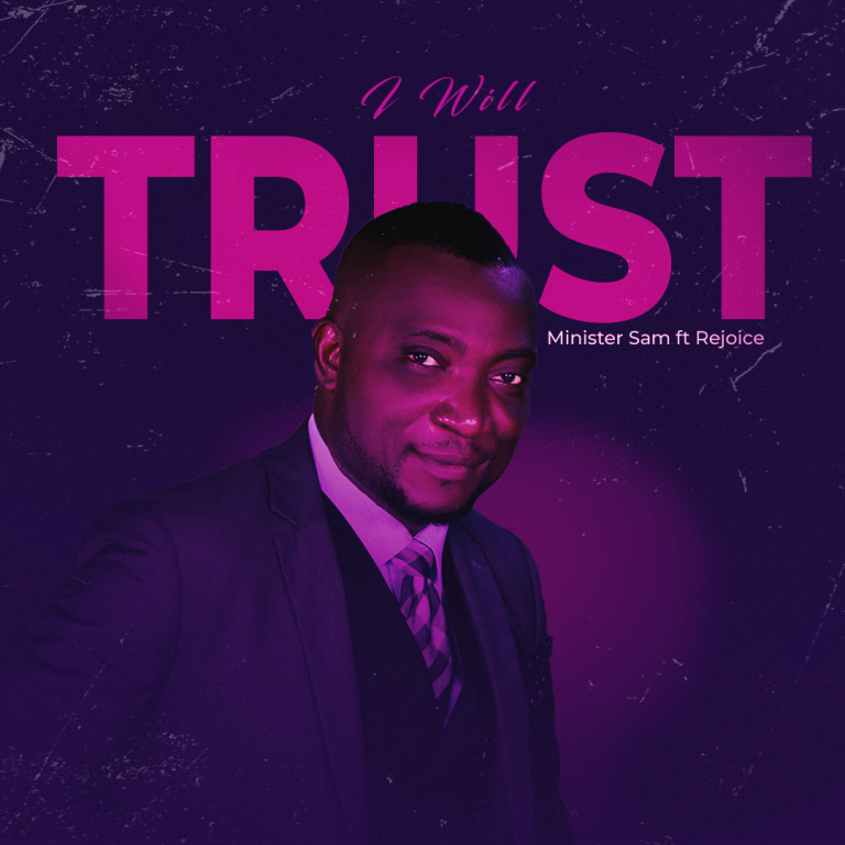 I Will Trust by Minister Sam mp3 Download