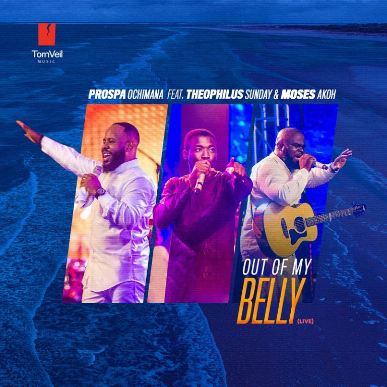 Out of My belly by Prospa Ochimana ft Theophilus Sunday