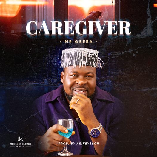 Caregiver by Mr Gbera Mp3 Download