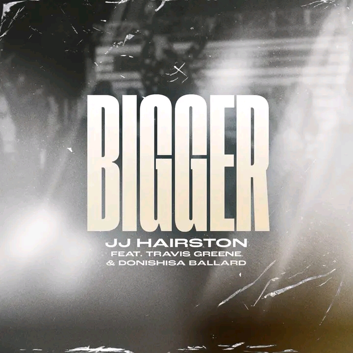Bigger by JJ Hairston Mp3 Download