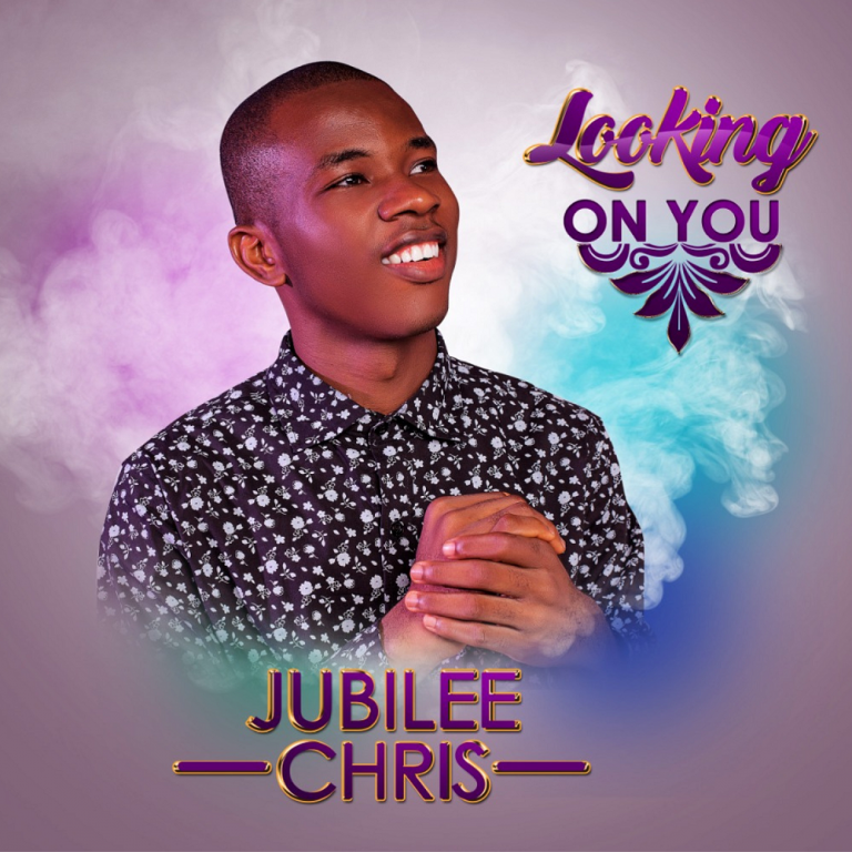 Looking on You by Jubilee Chris 