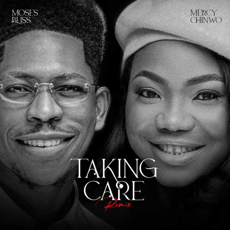 Moses Bliss Taking Care Remix ft Mercy Chinwo Mp3 Download