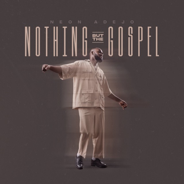 Neon Adejo Nothing But the Gospel Zip Download