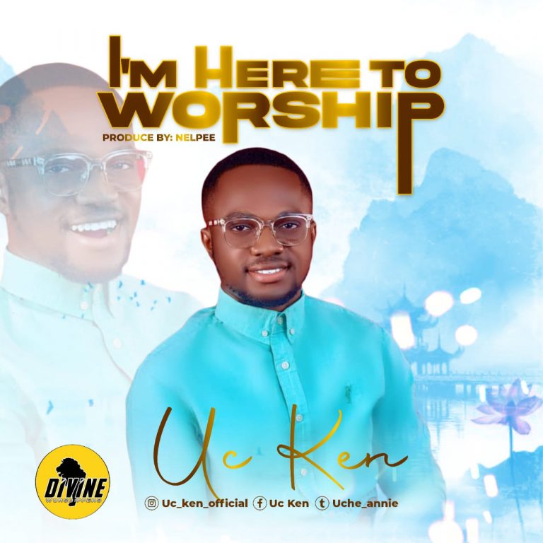 I’m Here to Worship by UC Ken