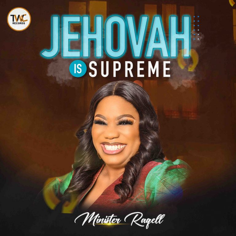 Jehovah is Supreme by Minister Raqell mp3 download