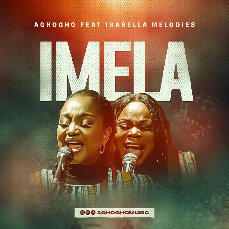 Aghogho ft Isabella Melodies Imela