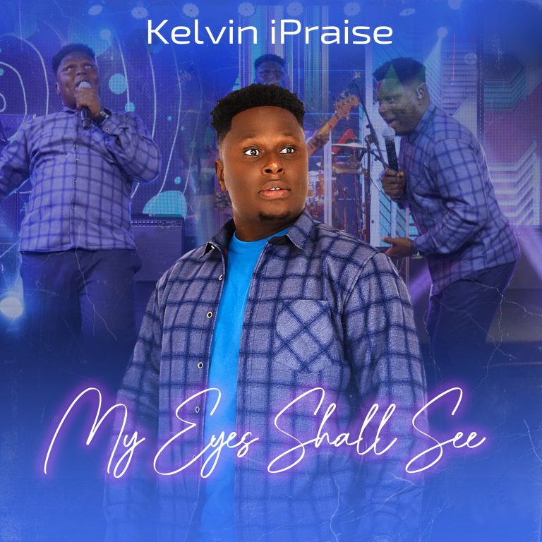 Kelvin iPraise – My Eyes Shall See