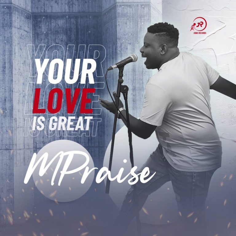 MPraise Your Love is Great Mp3 DOwnload