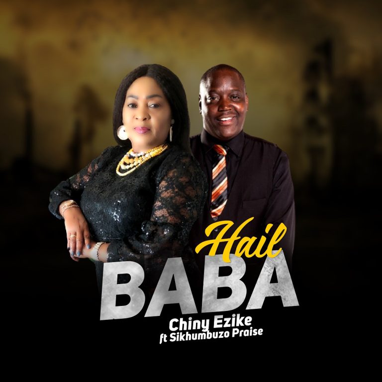 Chiny Ezike - Hail Baba ft Sikhumbuzo Praise