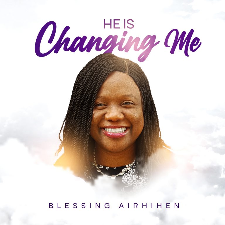 Blessing Airhihen He Is Changing Me