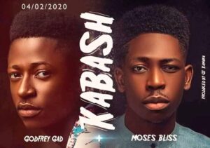 Godfrey Gad Ft, Moses Bliss - Kabash