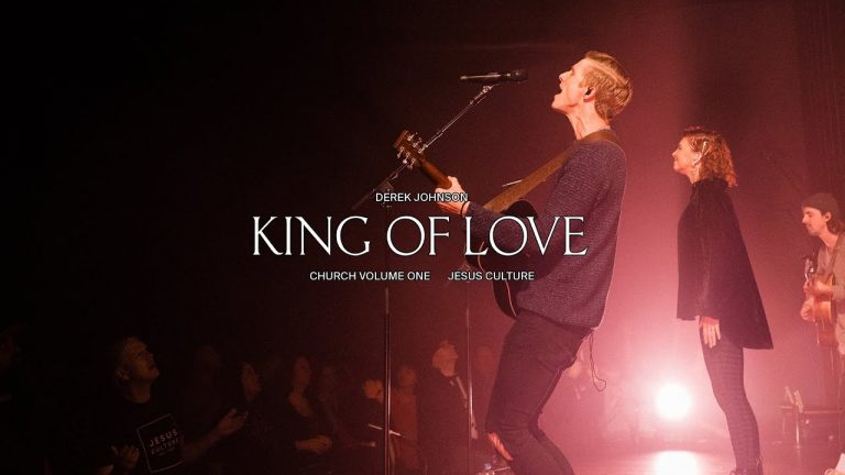 Jesus Culture ft. Derek Johnson - King of Love