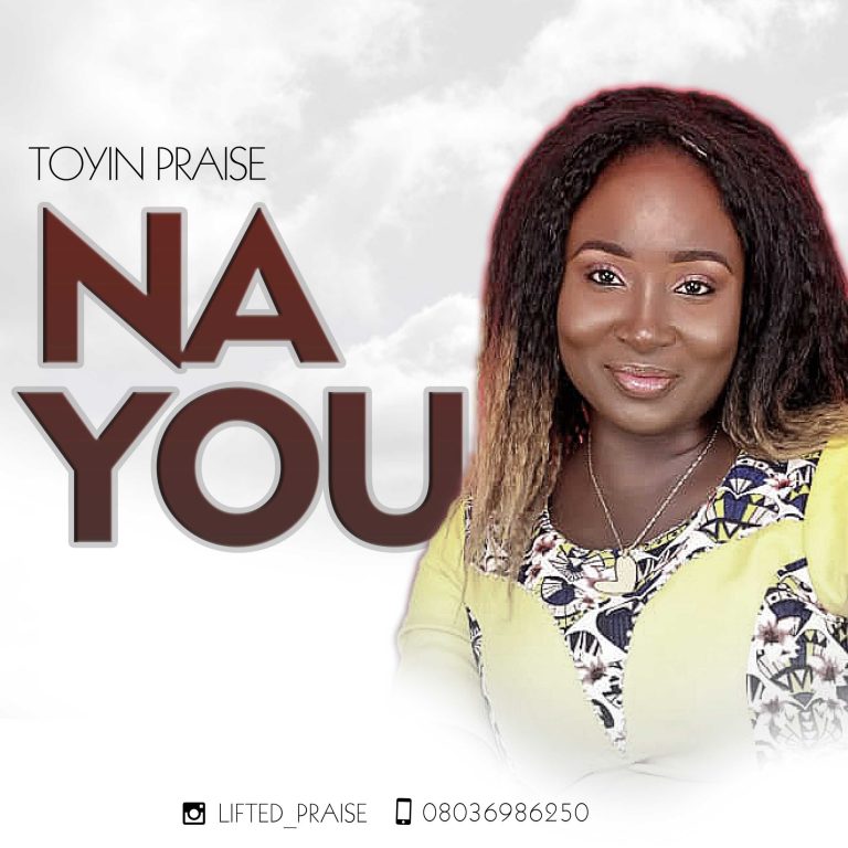 Toyin Praise - Na You