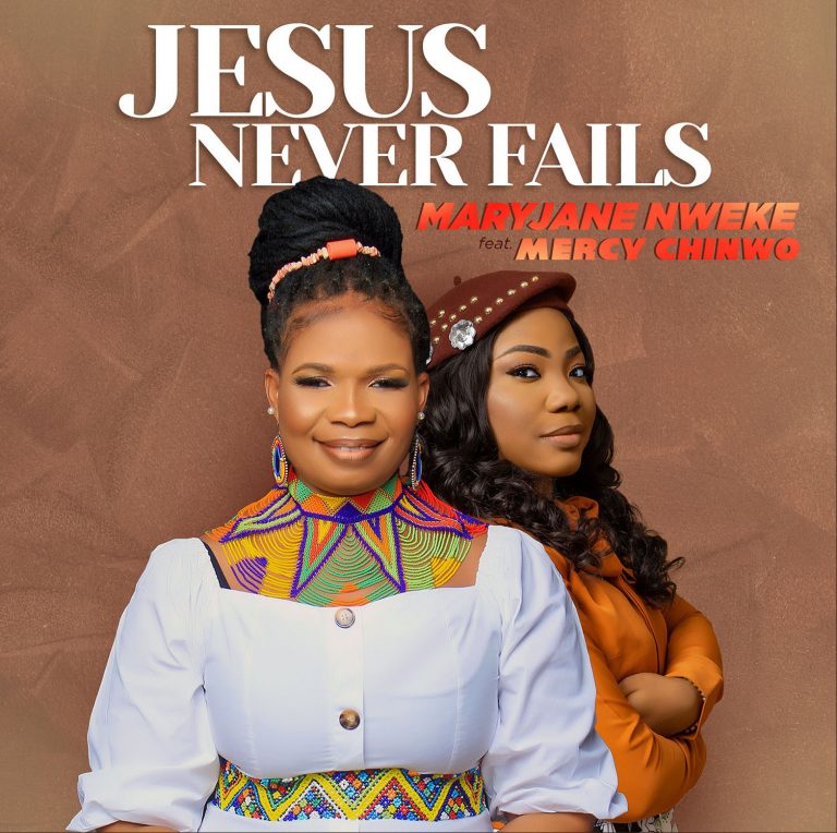 Jesus Never Fails by Maryjane Nweke Mp3 Download