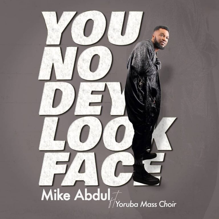 You No Dey Look Face by Mike Abdum