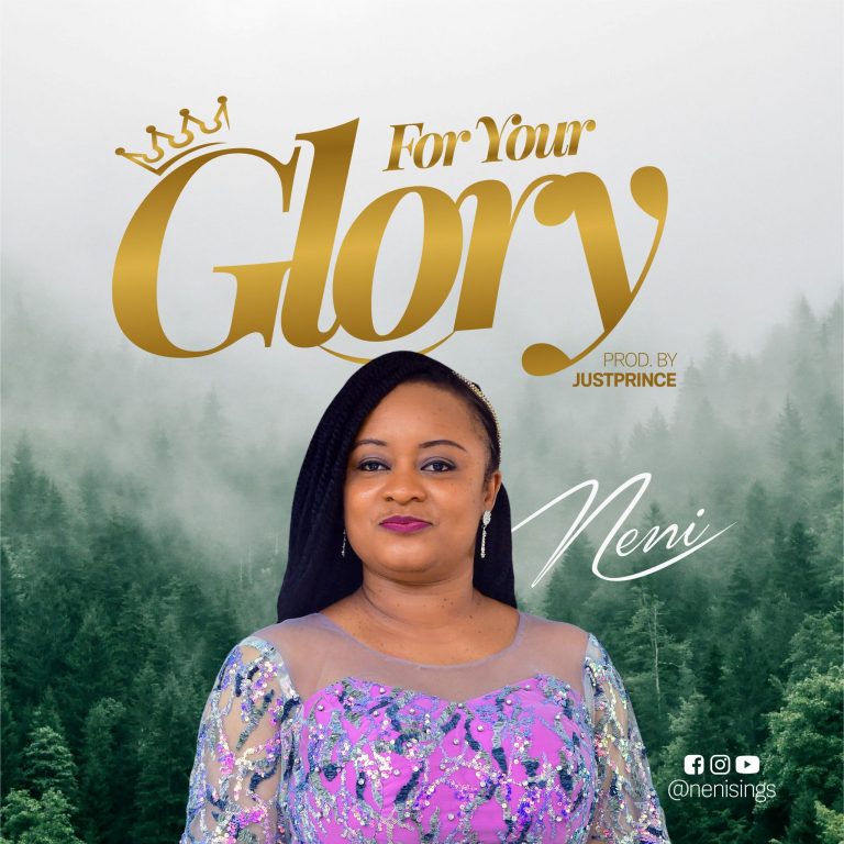 Neni For Your Glory MP3 Download