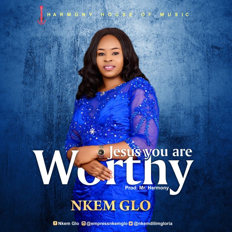 Nkem Glo Jesus You are Worthy