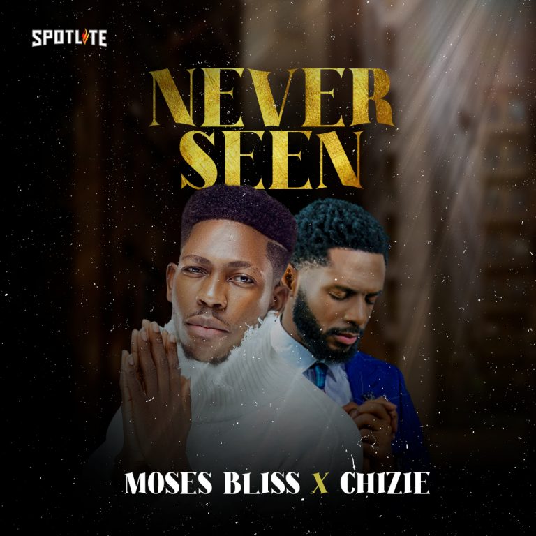 Never Seen by Moses Bliss MP3 Download