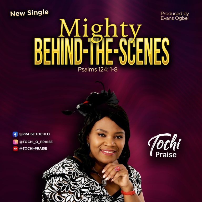 Mighty Behind the Scene by Tochi Praise 