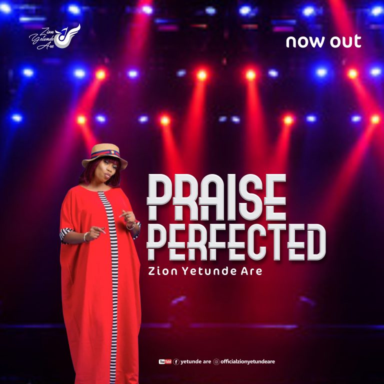 Praise Perfected by Zion Yetunde Are mp3 download