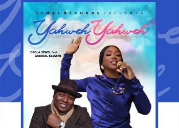 Yahweh Yahweh by Deola Jewel ft Gabriel Eziashi