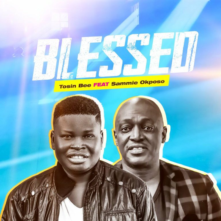 Tosin Bee Blessed ft Sammie Okposo mp3 Download