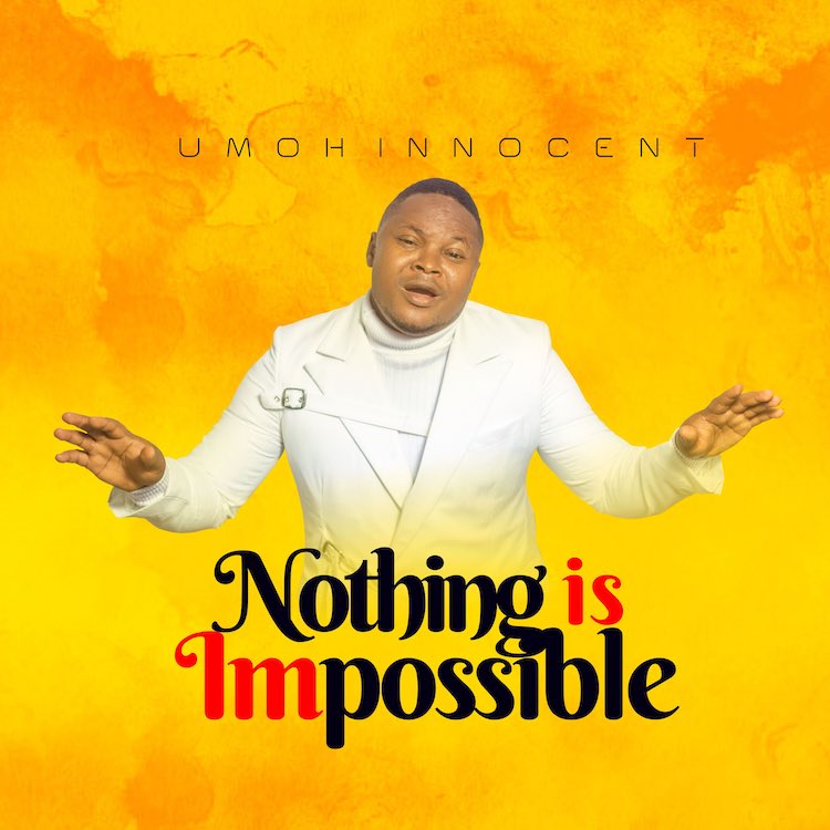 Umoh Innocent Nthing is Impossible