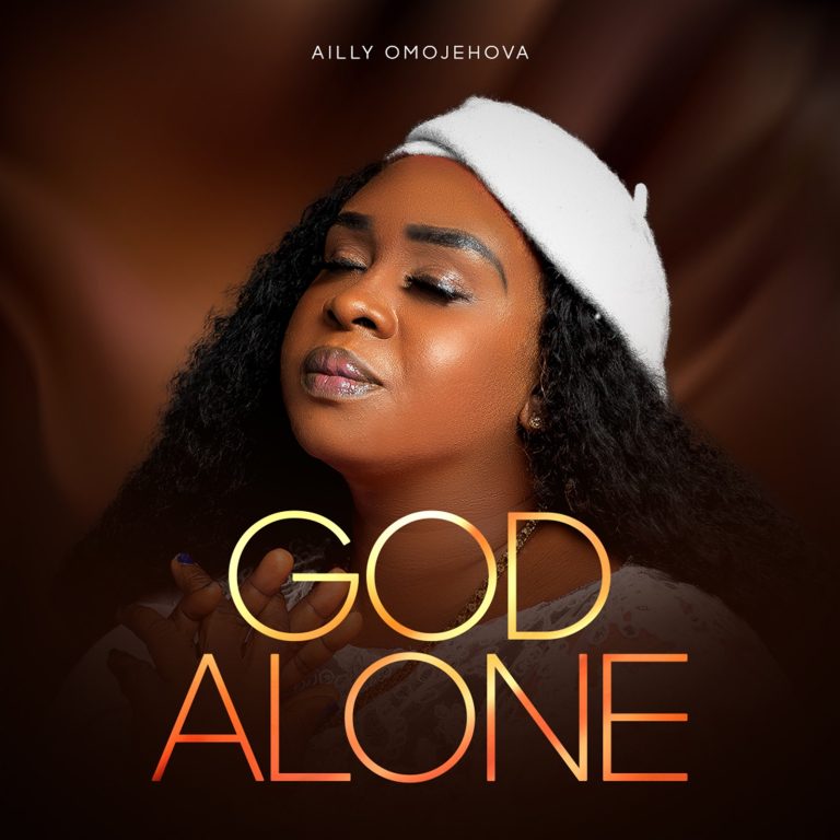 Ailly Omojehova God Alone Mp3 Download