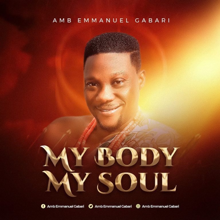 Amb. Emmanuel Gabari My Body My Soul MP3 Download