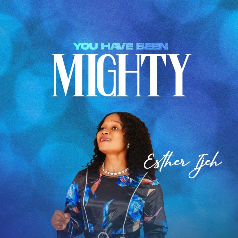 Esther Ijeh You Have Been Mighty MP3 Download 