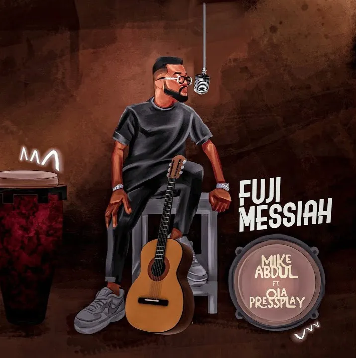 Mike Abdul Fuji Messiah ft Ola PressPLAY MP3 Download