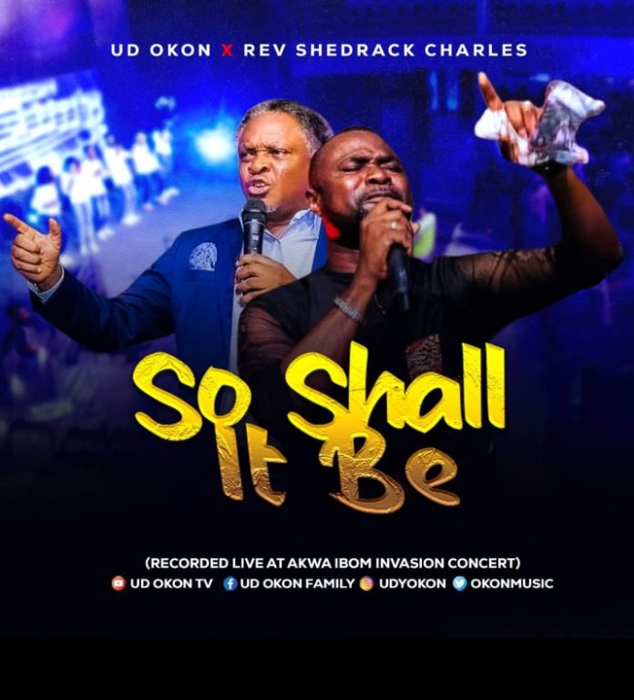 UD Okon ft. Rev. Shedrack Charles So Shall It Be MP3 Download
