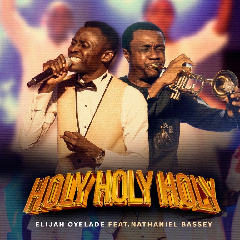 Elijah Oyelade ft. Nathaniel Bassey Holy Holy Holy MP3 Download
