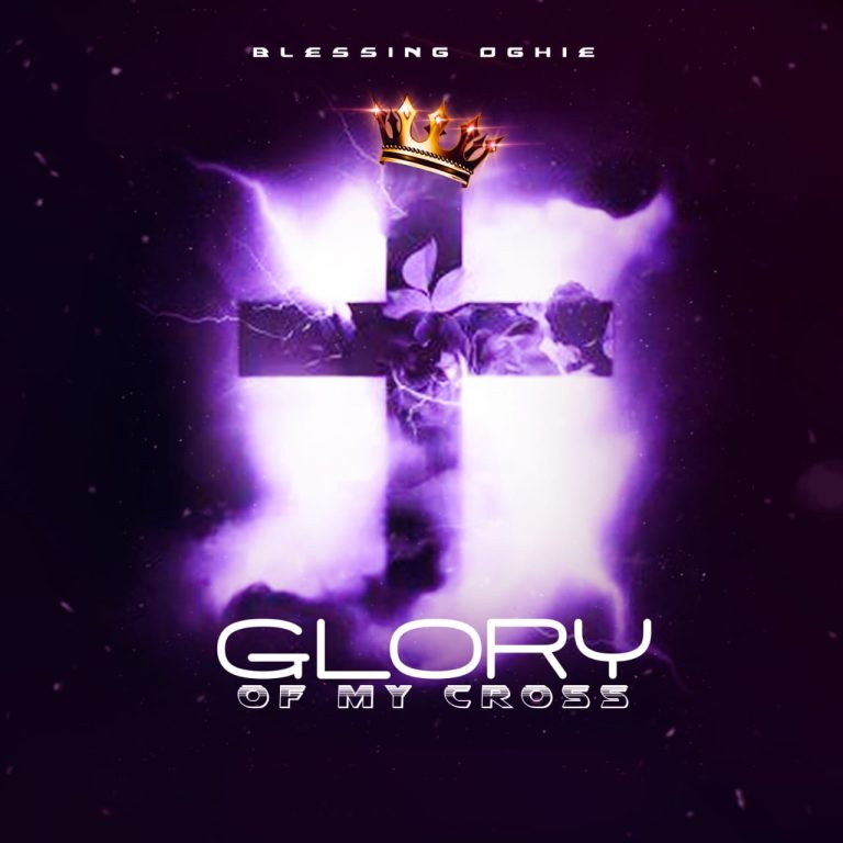 Blessing Oghie Glory of My Cross MP3 Download