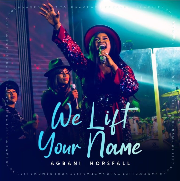 Agbani Horsfall We Lift Your Name MP3 Download