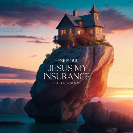 Henrisoul ft. Okey Sokay Jesus is My Insurance MP3 Download