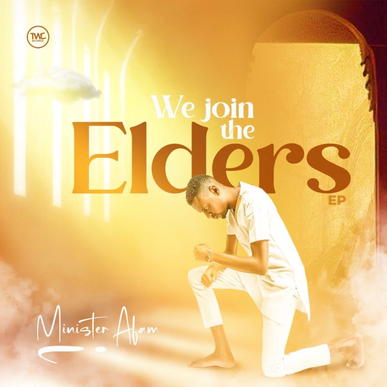 Minister Afam We Join The Elders EP MP3 Download 
