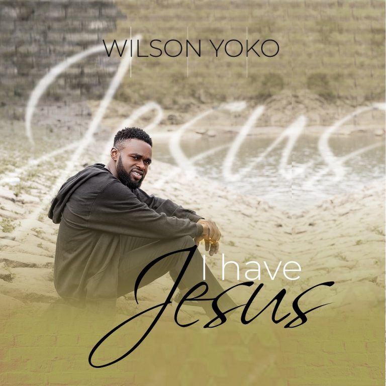 Wilson Yoko I Have Jesus MP3 Download