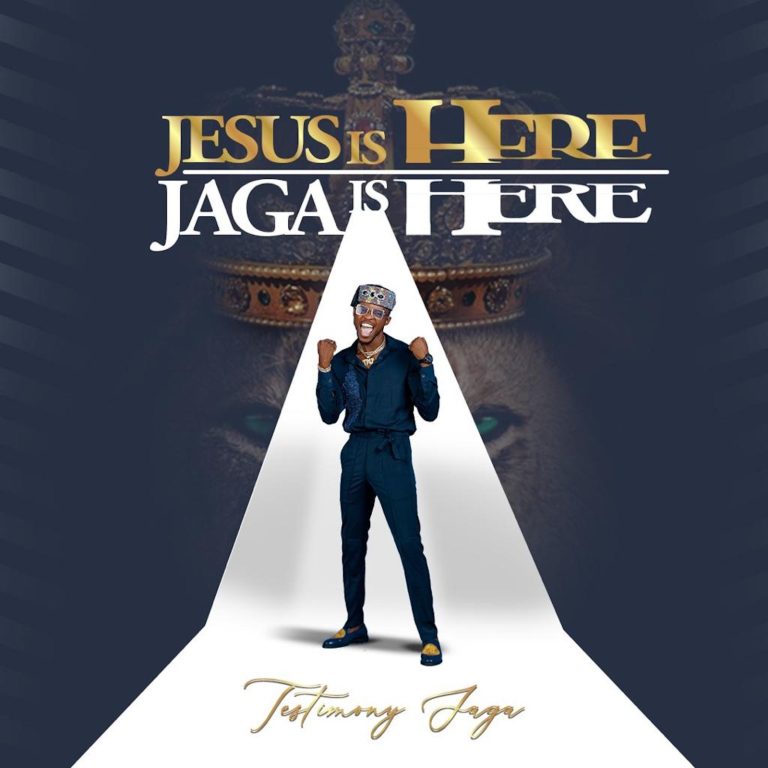 Testimony Jaga Jesus Is Here, Jaga is Here EP MP3 Download