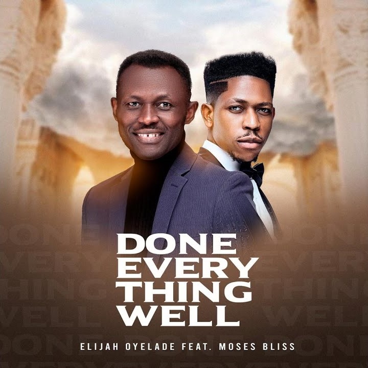Elijah Oyelade Done Everything Well ft. Moses Bliss MP3 Download