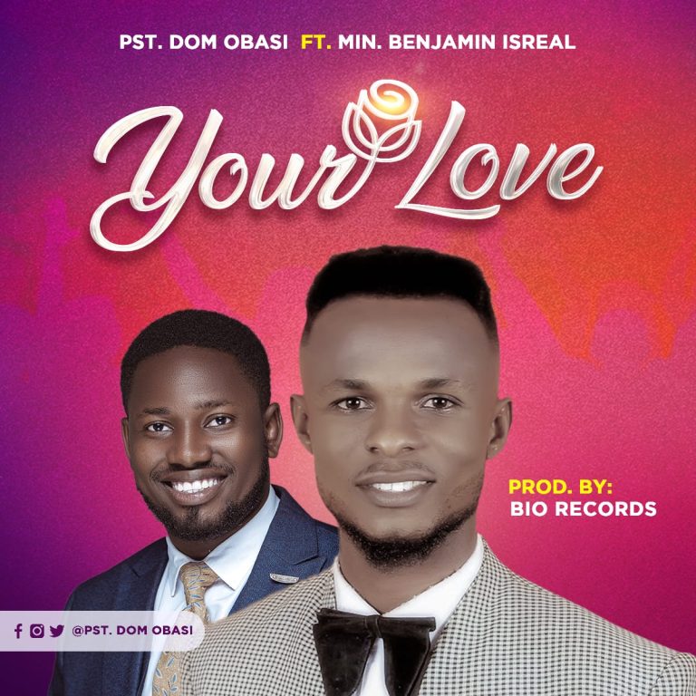 Pastor Dominic Obasi Your Love ft. Min Benjamin Israel MP3 Download