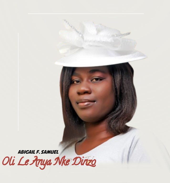 Abigail F. Samuel Oli Le A ya Nke Dinzo MP3 Download 
