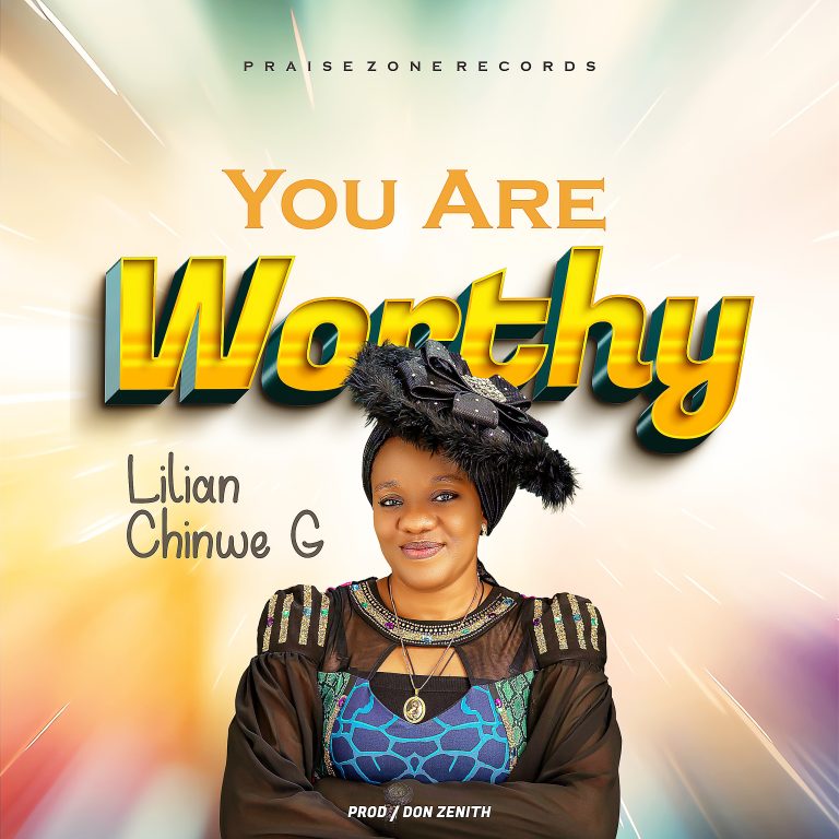 Lilian Chinwe G You Are Worthy MP3 Download