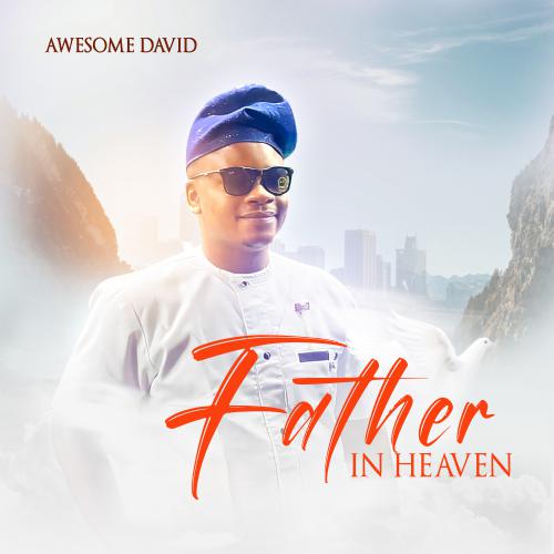 Awesome David Father in Heaven & The Love of God MP3 Download 